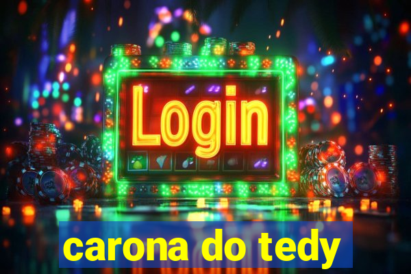 carona do tedy